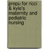 Prepu for Ricci & Kyle's Maternity and Pediatric Nursing