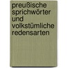 Preußische Sprichwörter Und Volkstümliche Redensarten door Harmann Frischbier