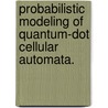 Probabilistic Modeling Of Quantum-Dot Cellular Automata. door Saket Srivastava