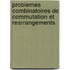 Problemes combinatoires de commutation et rearrangements