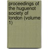 Proceedings Of The Huguenot Society Of London (Volume 1) door Charles F.a. Marmoy