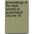 Proceedings of the Royal Society of Queensland Volume 18