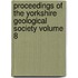 Proceedings of the Yorkshire Geological Society Volume 8