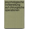 Psychologische Vorbereitung Auf Chirurgische Operationen by Siegfried Höfling
