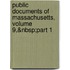 Public Documents of Massachusetts, Volume 9,&Nbsp;Part 1