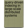 Query-Driven Indexing in Large-Scale Distributed Systems door Gleb Skobeltsyn