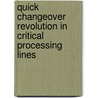 Quick Changeover Revolution In Critical Processing Lines door Balamurali Thamatapu