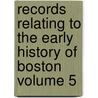Records Relating to the Early History of Boston Volume 5 door Boston Registry Dept