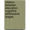 Relation between Education, Cognitive Abilitiesand Wages door Mohamed Salih