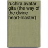 Ruchira Avatar Gita (The Way Of The Divine Heart-Master) door Ruchira Avatar Adi Da Samraj