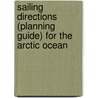 Sailing Directions (Planning Guide) for the Arctic Ocean door United States Government