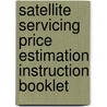 Satellite Servicing Price Estimation Instruction Booklet door United States Government