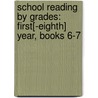 School Reading by Grades: First[-Eighth] Year, Books 6-7 by James Baldwin
