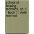 School of Bowing Technics, Op. 2 - Book 1: Violin Method