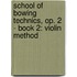 School of Bowing Technics, Op. 2 - Book 2: Violin Method