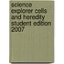 Science Explorer Cells and Heredity Student Edition 2007