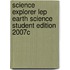 Science Explorer Lep Earth Science Student Edition 2007c