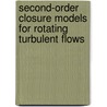 Second-Order Closure Models for Rotating Turbulent Flows door United States Government