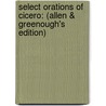 Select Orations of Cicero: (Allen & Greenough's Edition) door William Francis Allen
