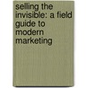 Selling The Invisible: A Field Guide To Modern Marketing door Jeffrey Jones