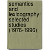 Semantics and Lexicography: Selected Studies (1976-1996) door Herbert Ernst Wiegand