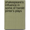 Shakespeare's influence in some of Harold Pinter's plays door Marcelle Calitz