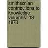 Smithsonian Contributions to Knowledge Volume V. 18 1873 door Smithsonian Institution