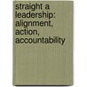 Straight A Leadership: Alignment, Action, Accountability door Quint Studer