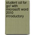 Student Cd For Go! With Microsoft Word 2010 Introductory