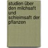 Studien über den Milchsaft und Schleimsaft der Pflanzen