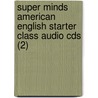 Super Minds American English Starter Class Audio Cds (2) door Herbert Puchta
