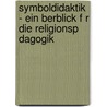 Symboldidaktik - Ein Berblick F R Die Religionsp Dagogik door Myriam Eichinger