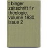 T Binger Zeitschrift F R Theologie, Volume 1830, Issue 2 door Onbekend