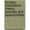 Tertiary Institutions Theory, Practice And Opportunities door Grace Lubaale