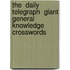 The  Daily Telegraph  Giant General Knowledge Crosswords