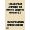 The American Journal Of The Medical Sciences (Volume 97) by Southern Society for Investigation