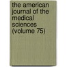The American Journal of the Medical Sciences (Volume 75) door William Merrick Sweet