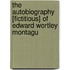 The Autobiography [Fictitious] Of Edward Wortley Montagu