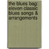 The Blues Bag: Eleven Classic Blues Songs & Arrangements