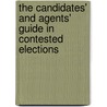 The Candidates' and Agents' Guide in Contested Elections by Henry Charles Richard