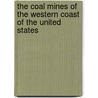 The Coal Mines of the Western Coast of the United States door W.A. (Watson Andrews) Goodyear