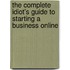 The Complete Idiot's Guide to Starting a Business Online