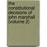 The Constitutional Decisions Of John Marshall (Volume 2) door Joseph Potter Cotton