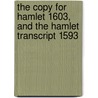 The Copy for Hamlet 1603, and the Hamlet Transcript 1593 door John Dover Wilson