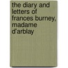 The Diary and Letters of Frances Burney, Madame D'Arblay door Frances Burney