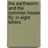 The Earthworm and the Common House Fly; In Eight Letters by James Samuelson