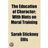 The Education Of Character; With Hints On Moral Training