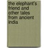 The Elephant's Friend And Other Tales From Ancient India
