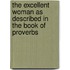 The Excellent Woman as Described in the Book of Proverbs