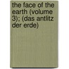 The Face Of The Earth (Volume 3); (Das Antlitz Der Erde) door Eduard Suess